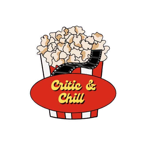                                Critic & Chill